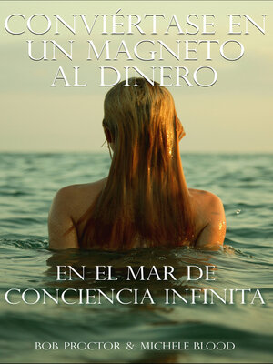 cover image of Conviértase En Un Magneto Al Dinero En El Mar De Conciencia Infinita